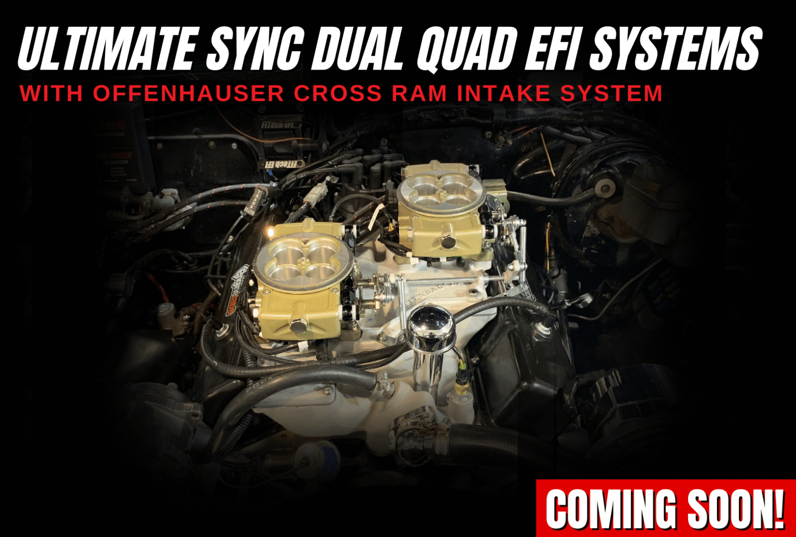 Dual quad EFI system with Fenhauser Cross Ram intake coming soon.